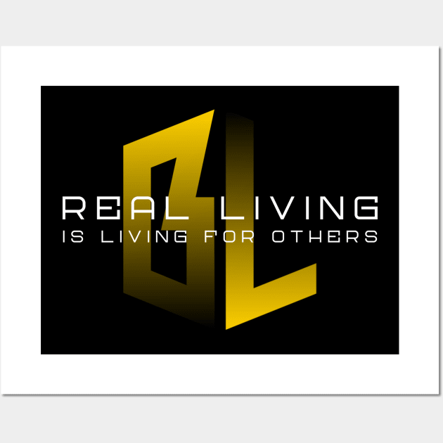 Real Living Is Living For Others Wall Art by Inspire & Motivate